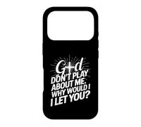 God Don't Play; Why Would I Let You Christian Case for iPhone 17 Pro