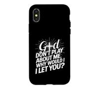 God Don't Play; Why Would I Let You Christian Case for iPhone X/XS