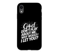 God Don't Play; Why Would I Let You Christian Case for iPhone XR
