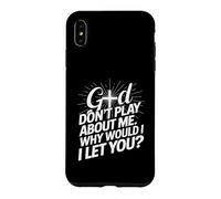 God Don't Play; Why Would I Let You Christian Case for iPhone XS Max