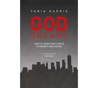 God Dreams: How to hear God’s voice in dreams and visions