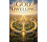 God Dwelling: Holy Habitation | Holy Dwelling Place