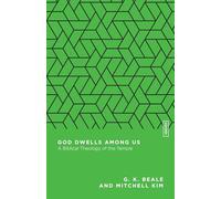 God Dwells Among Us: A Biblical Theology of the Temple (Essential Studies in Biblical Theology)