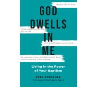 God Dwells in Me: Living in the Power of Your Baptism