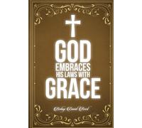 God, Embrace His Laws with Grace