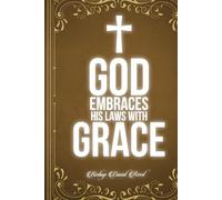 God, Embrace His Laws with Grace