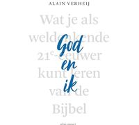 God en ik: wat je als weldenkende 21e-eeuwer kunt leren van de Bijbel