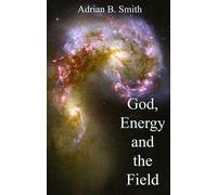 God, Energy and the Field