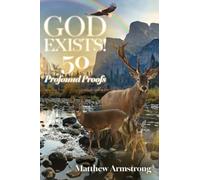 God Exists! 50 Profound Proofs