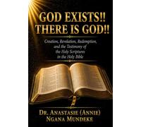GOD EXISTS!! THERE IS GOD!!: A Journey Through the Holy Scriptures from Creation to Redemption Through the Lord Jesus Christ