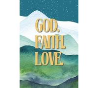 God, Faith, Love: Christian Lined Journal for Prayer, Reflection, and Scripture Writing: A Beautiful Faith-Based Notebook for Bible Study, Gratitude, Devotions, and Daily Spiritual Reflection