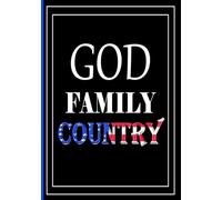 God, Family, Country : A Journal for Patriot's: Lined Notebook for Daily Devotion, Bible Study, and Journaling for Men/Women.