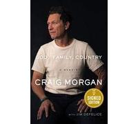 God, Family, Country: Soldier, Singer, Husband, Dad--There's a Whole Lot More to Me