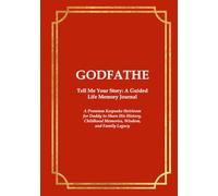 GOD FATHER Tell Me Your Story: A Guided Life Memory Journal: A Premium Keepsake Heirloom for Daddy to Share His History, Childhood Memories, Wisdom, and Family Legacy