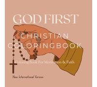 GOD FIRST: A 43-Page Christian Coloring Book for Faith, Peace & Daily Life