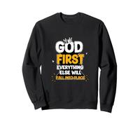God First, Everything Else Will Fall Into Place Sweatshirt