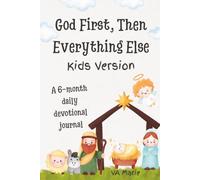 God First, Then Everything Else: Kids Version: A 6-Month Daily Devotional Journal