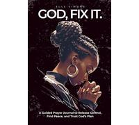 God, Fix It.: A Guided Prayer Journal to Release Control, Find Peace, and Trust God’s Plan