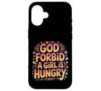 God Forbid A Girl Is Hungry Sarcastic Hunger Joke - Case for iPhone 16