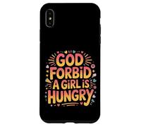 God Forbid A Girl Is Hungry Sarcastic Hunger Joke - Case for iPhone XS Max
