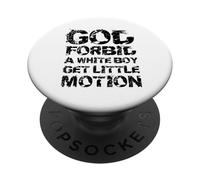 God Forbid A White Boy Get Little Motion Funny Meme Quote PopSockets Adhesive PopGrip