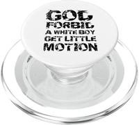 God Forbid A White Boy Get Little Motion Funny Meme Quote PopSockets PopGrip for MagSafe