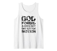 God Forbid A White Boy Get Little Motion Funny Meme Quote Tank Top