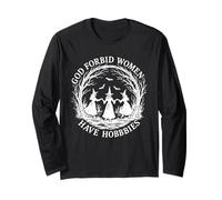 God Forbid Women Have Hobbies Funny Witch Helloween Long Sleeve T-Shirt