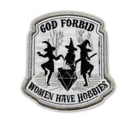 God Forbid Women Have Hobbies Patch 3 Inches Funny Girly Christian Equal Rights, Human Rights Feminist Embroidered Hook and Loop Patches for Army Backpack Vest Hat Dog Harness Military Gifts Mom Dad