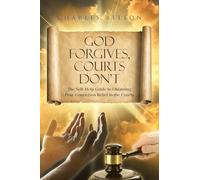 God Forgives, Courts Don't: The Self-Help Guide to Obtaining Post-Conviction Relief in the Courts