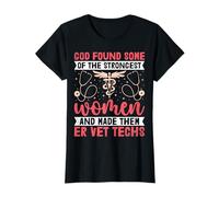 God Found Some of the Strongest Women - Funny ER Vet Tech T-Shirt