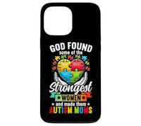 God Found Some Of The Strongest Women Made Them Autism Mom Case for iPhone 13 Pro Max