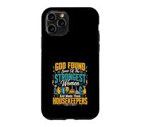 God Found Some Of The Strongest Women Made Them Housekeepers Case for iPhone 11 Pro