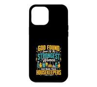 God Found Some Of The Strongest Women Made Them Housekeepers Case for iPhone 12 Pro Max