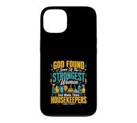 God Found Some Of The Strongest Women Made Them Housekeepers Case for iPhone 13