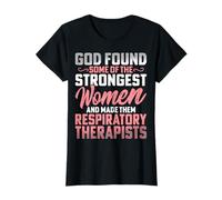 God Found Some of the Strongest Women Respiratory Therapist T-Shirt