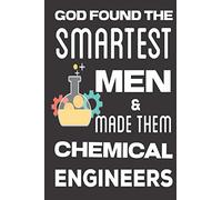 God found the Smartest Men & Made Them Chemical Engineers: Aerospace Engineering Gifts: Cute Blank lined Notebook Journal to Write in for Engineers and Engineering Students