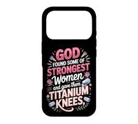 God Found the Strongest Women and Gave Them Titanium Knees Case for iPhone 17 Pro