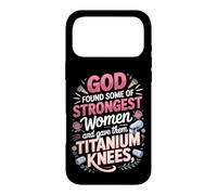 God Found the Strongest Women and Gave Them Titanium Knees Case for iPhone 17 Pro Max