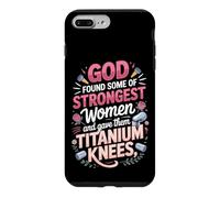 God Found the Strongest Women and Gave Them Titanium Knees Case for iPhone 7 Plus/8 Plus