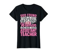 God Found The Strongest Women - Assistant Teacher Women T-Shirt