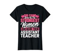 God Found The Strongest Women Made Them Teacher Assistant T-Shirt