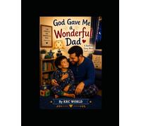 God Gave Me a Wonderful Dad: A Bedtime Story About God's Love