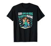 God Gave Me Kids to Keep Me Praying Funny Dad Faith T-Shirt