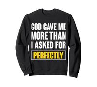 God Gave Me More Than I Asked For Perfectly Dad Sweatshirt