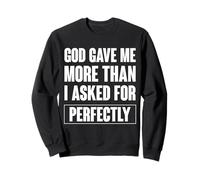 God Gave Me More Than I Asked For Perfectly Dad Sweatshirt
