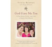 God Gave Me You: A True Story of Love, Loss, and a Heaven-Sent Miracle