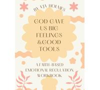 God Gave Us Big Feelings & Good Tools: A Family Faith-Based Emotional Regulation Workbook