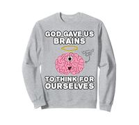 God Gave Us Brains To Think For Ourselves, Mind Of Christ Sweatshirt
