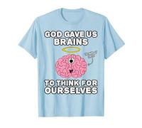 God Gave Us Brains to Think for Ourselves, Mind of Christ T-Shirt